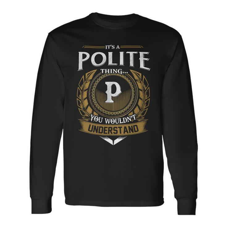 Its A Polite Thing You Wouldnt Understand Name Long Sleeve T-Shirt