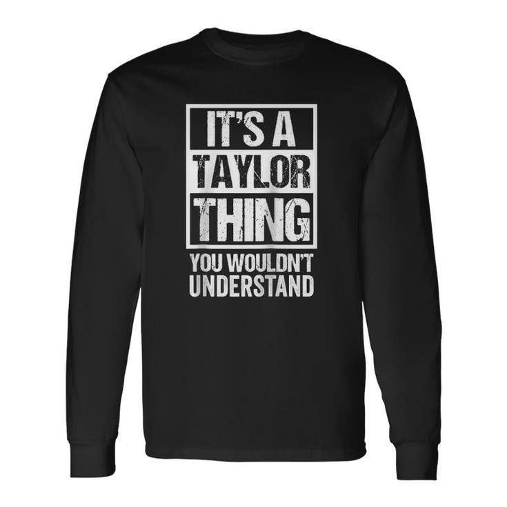Its A Taylor Thing You Wouldnt Understand Name Raglan Baseball Tee Long Sleeve T-Shirt T-Shirt