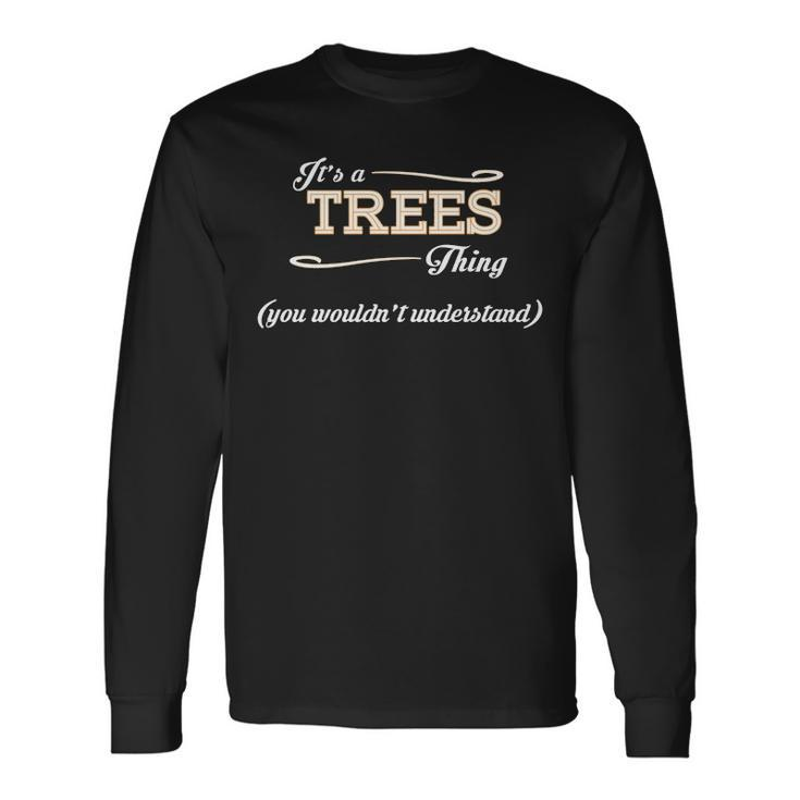 Its A Trees Thing You Wouldnt Understand Shirt Trees Shirt For Trees Long Sleeve T-Shirt