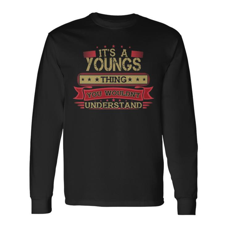 Its A Youngs Thing You Wouldnt Understand Shirt Youngs Shirt Shirt For Youngs Long Sleeve T-Shirt