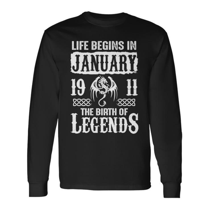 January 1911 Birthday Life Begins In January 1911 Long Sleeve T-Shirt