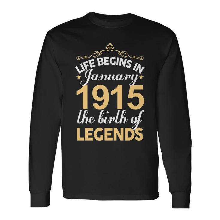 January 1915 Birthday Life Begins In January 1915 Long Sleeve T-Shirt