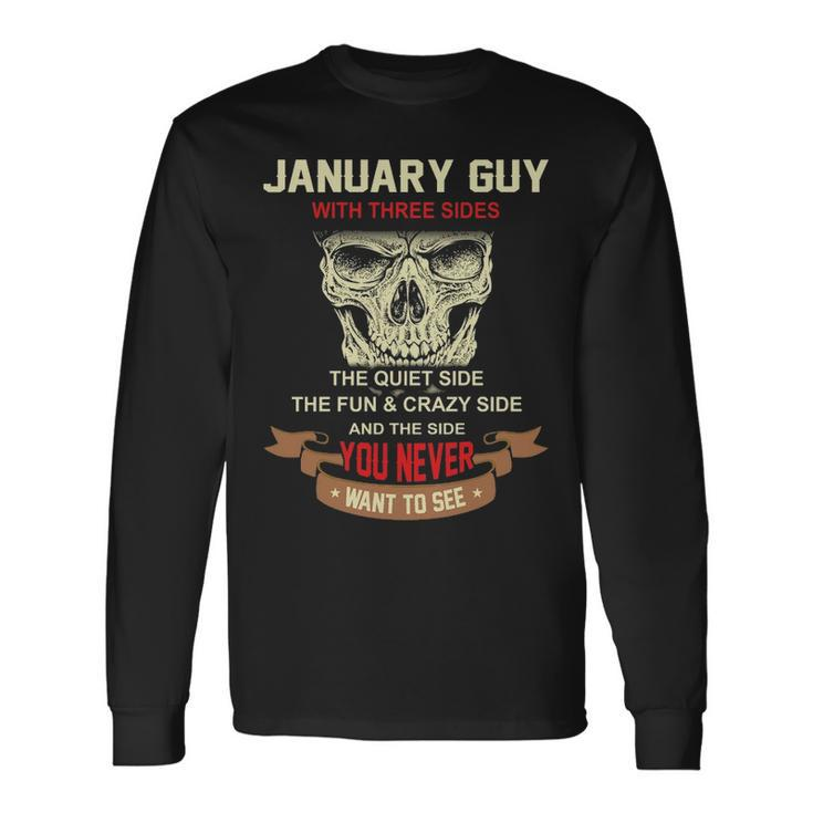 January Guy I Have 3 Sides January Guy Birthday Long Sleeve T-Shirt