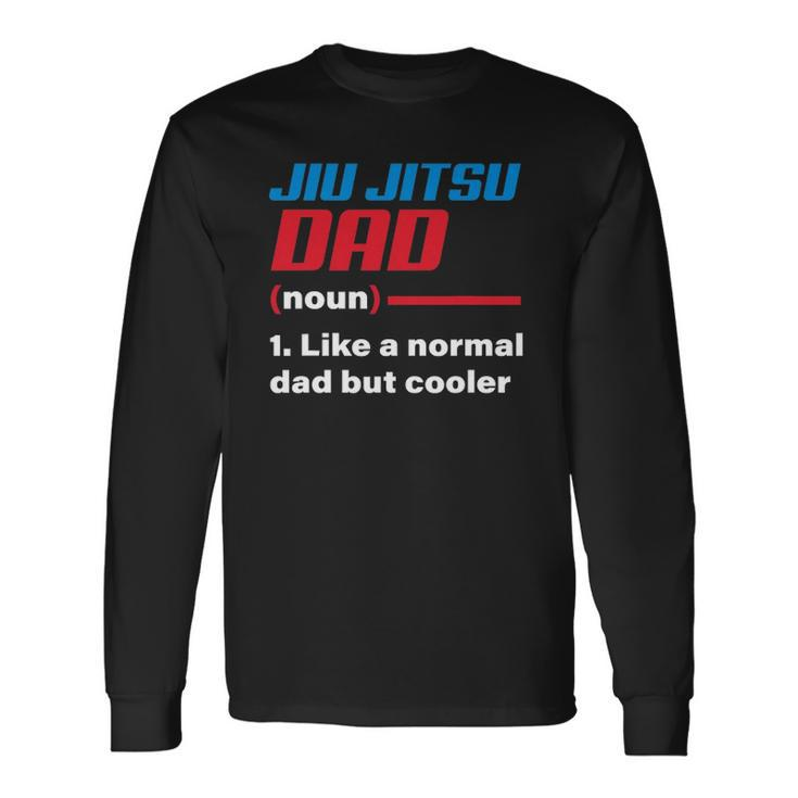 Jiu Jitsu Dad Definition Fathers Day Idea Long Sleeve T-Shirt T-Shirt
