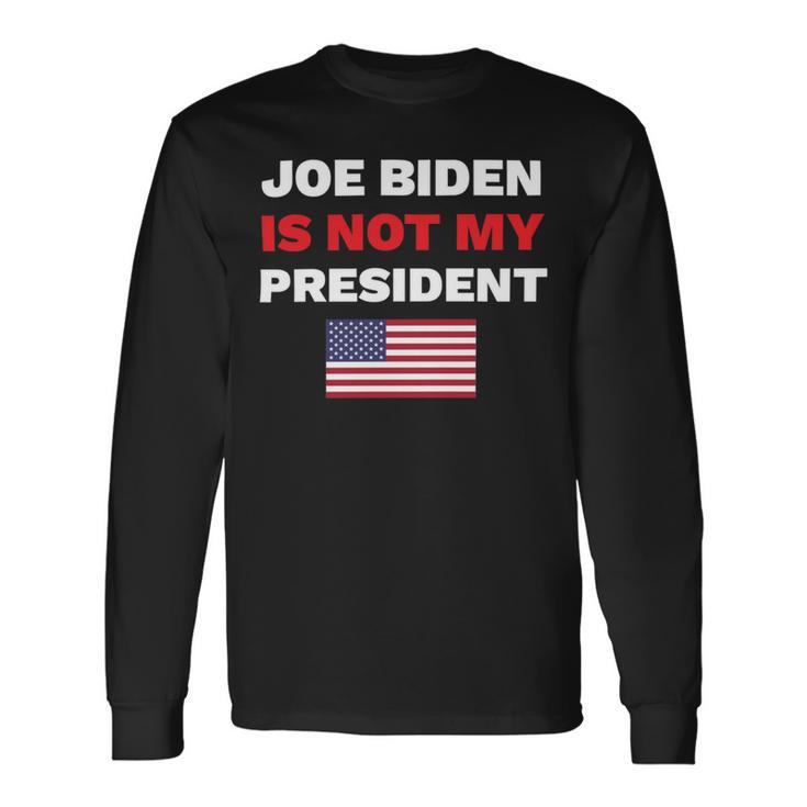 Joe Biden Is Not My President Not My President Unisex Long Sleeve Gifts ideas