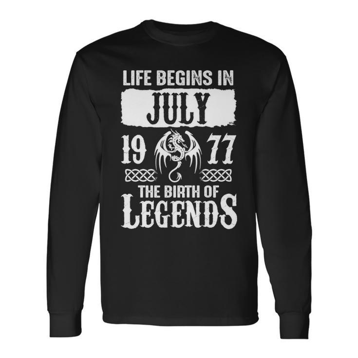 July 1977 Birthday Life Begins In July 1977 Long Sleeve T-Shirt