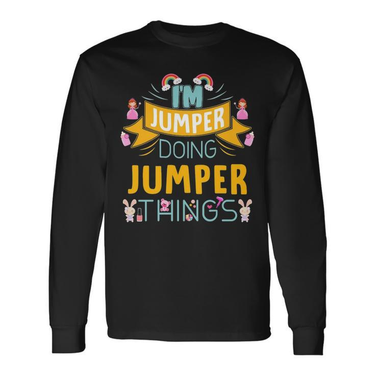 Im Jumper Doing Jumper Things Jumper Shirt For Jumper Long Sleeve T-Shirt