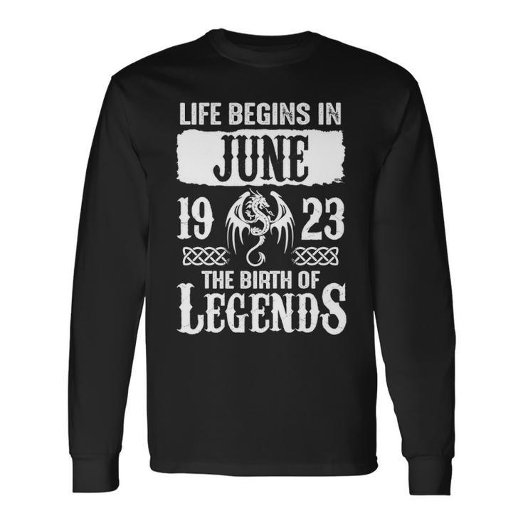 June 1923 Birthday Life Begins In June 1923 Long Sleeve T-Shirt