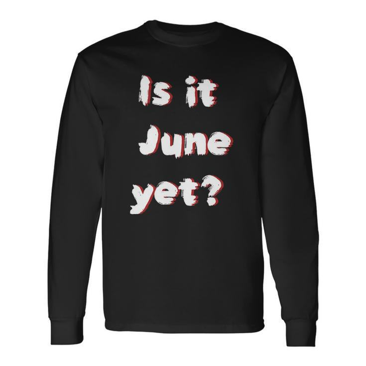 Is It June Yet Teacher Student Educator Long Sleeve T-Shirt T-Shirt