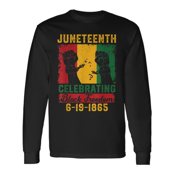 Juneteenth Celebrating Black Freedom 1865 Independence Day Long Sleeve T-Shirt
