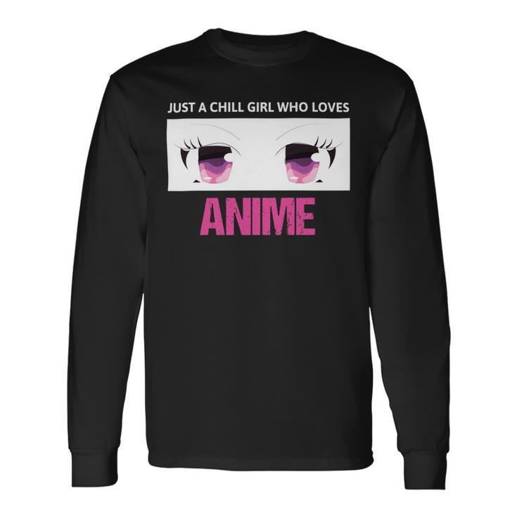 Just A Girl Who Loves Anime Chill Anime Girl Unisex Long Sleeve