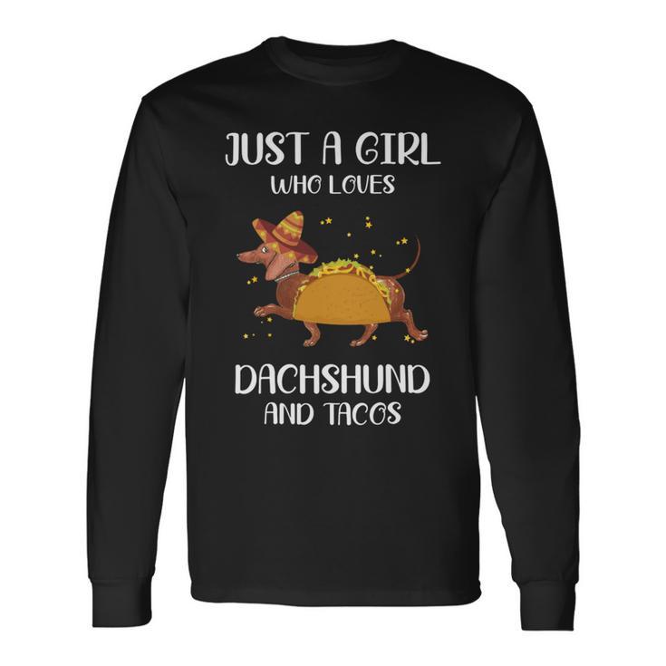 Just A Girl Who Loves Dachshund And Tacos For Dachshund Lovers Unisex Long Sleeve