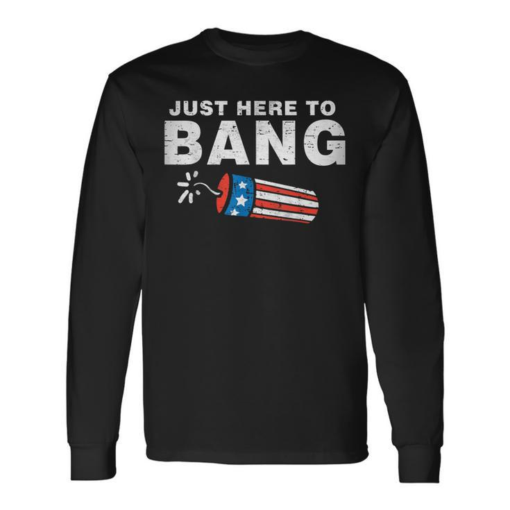 Just Here To Bang Fireworks 4Th Of July Boys Men Long Sleeve T-Shirt