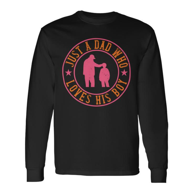 Just A Dad Who Loves His Boy Long Sleeve T-Shirt