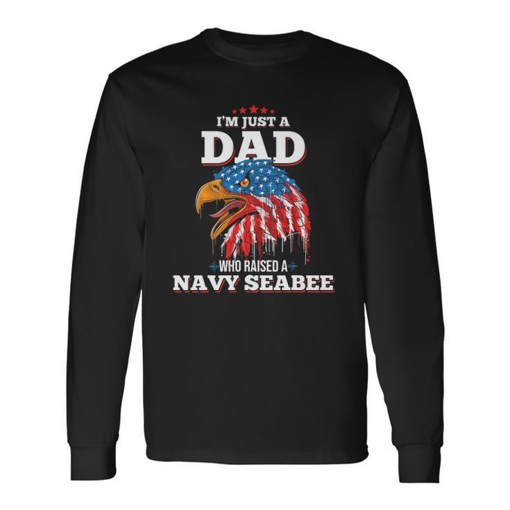 Im Just A Dad Who Raised A Navy Seabee Navy Seabees Long Sleeve T-Shirt T-Shirt