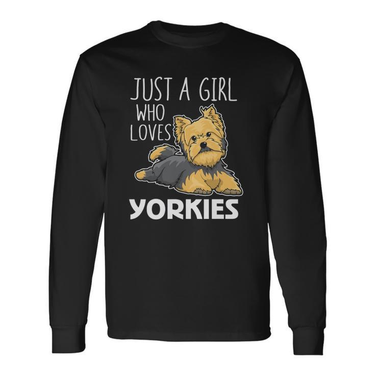 Just A Girl Who Loves Yorkies Yorkshire Terrier Long Sleeve T-Shirt T-Shirt
