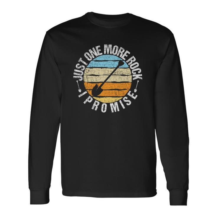 Just One More Rock I Promise Rock Collector Geode Hunter Long Sleeve T-Shirt T-Shirt