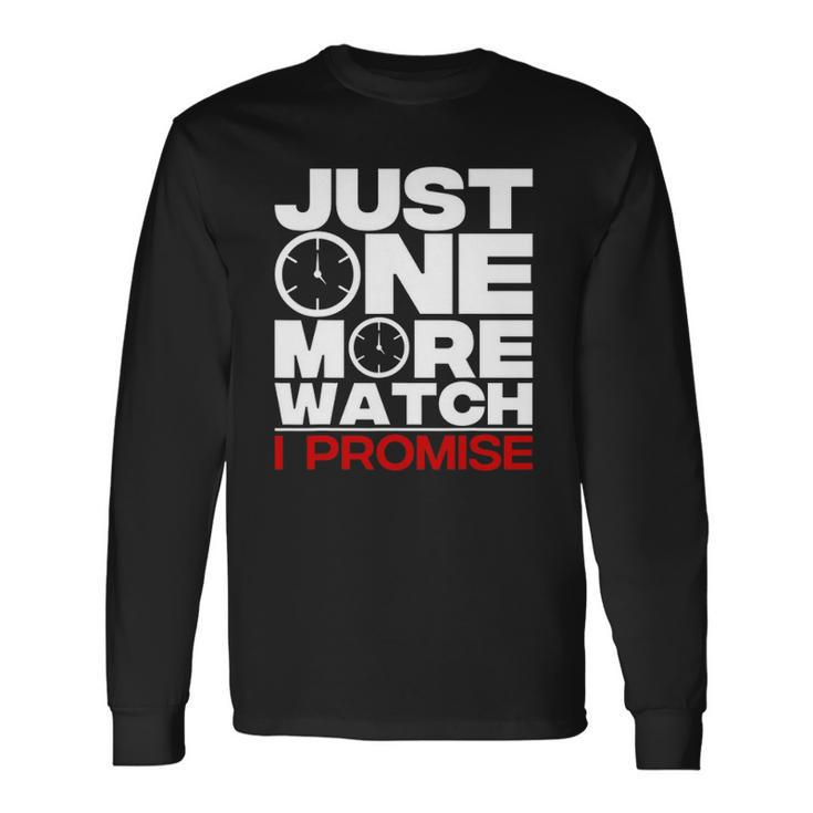 Just One More Watch Collector Lovers Long Sleeve T-Shirt T-Shirt