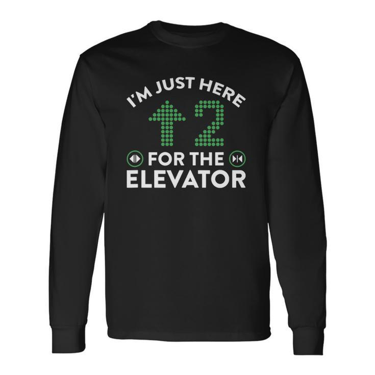 Im Just Here To Ride The Elevator Long Sleeve T-Shirt T-Shirt