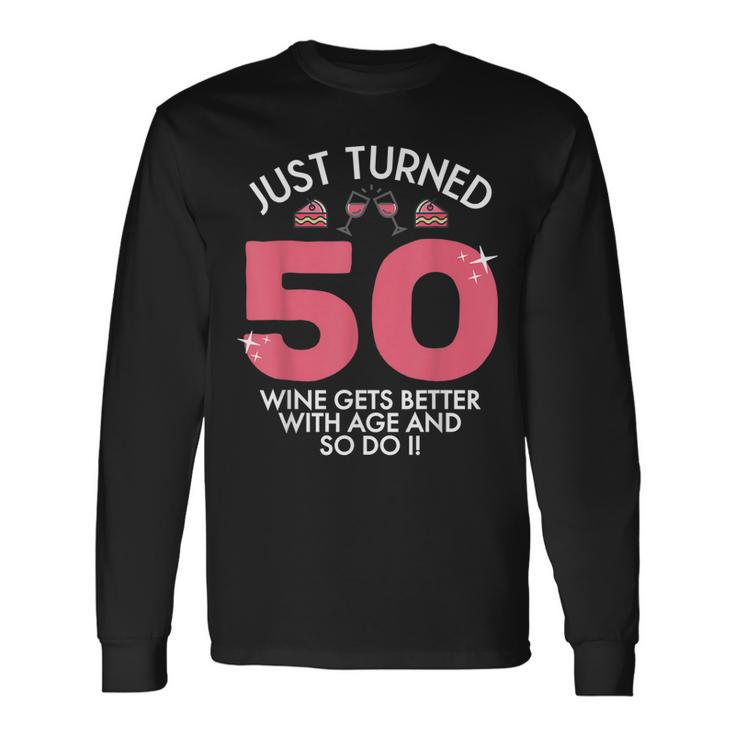 Just Turned 50 Wine Better With Age 50Th Birthday Gag Long Sleeve T-Shirt