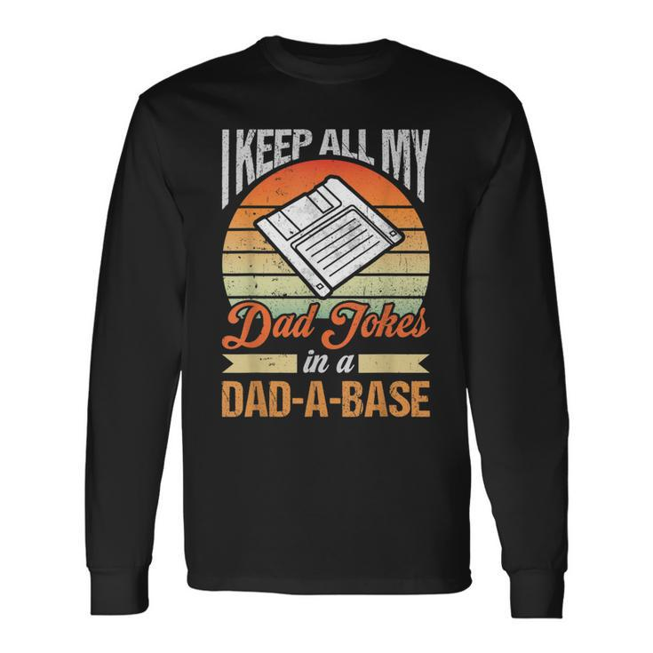 I Keep All My Dad Jokes In A Dad-A-Base Vintage Father Dad Long Sleeve T-Shirt T-Shirt Gifts ideas
