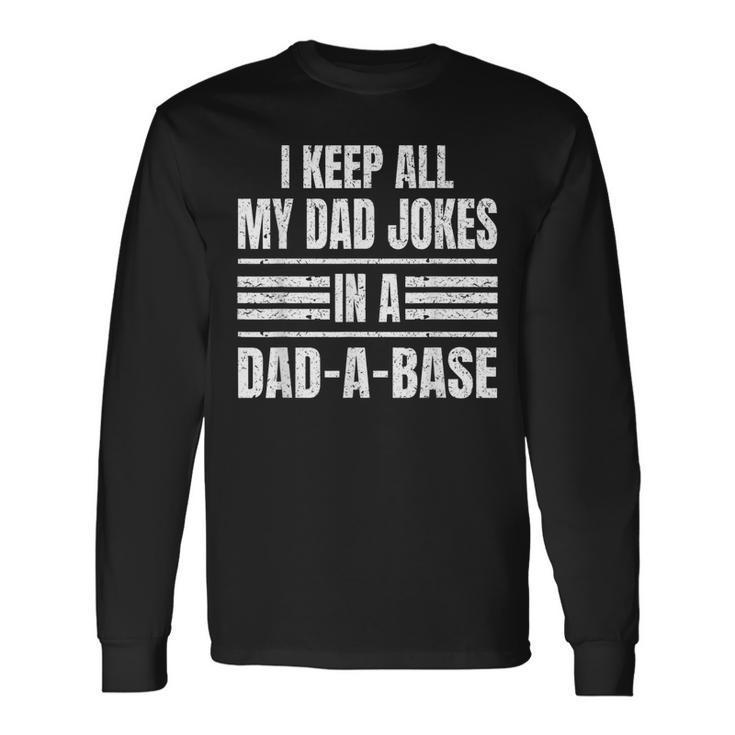I Keep All My Dad Jokes In A Dad-A-Base Vintage Fathers Day Long Sleeve T-Shirt