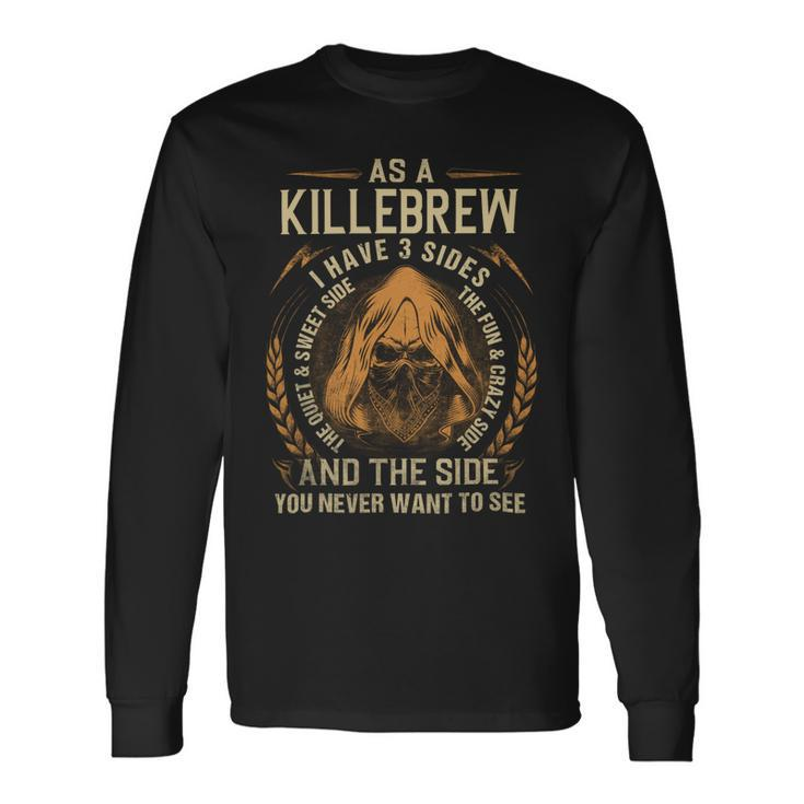 As A Killebrew I Have A 3 Sides And The Side You Never Want To See Long Sleeve T-Shirt Gifts ideas