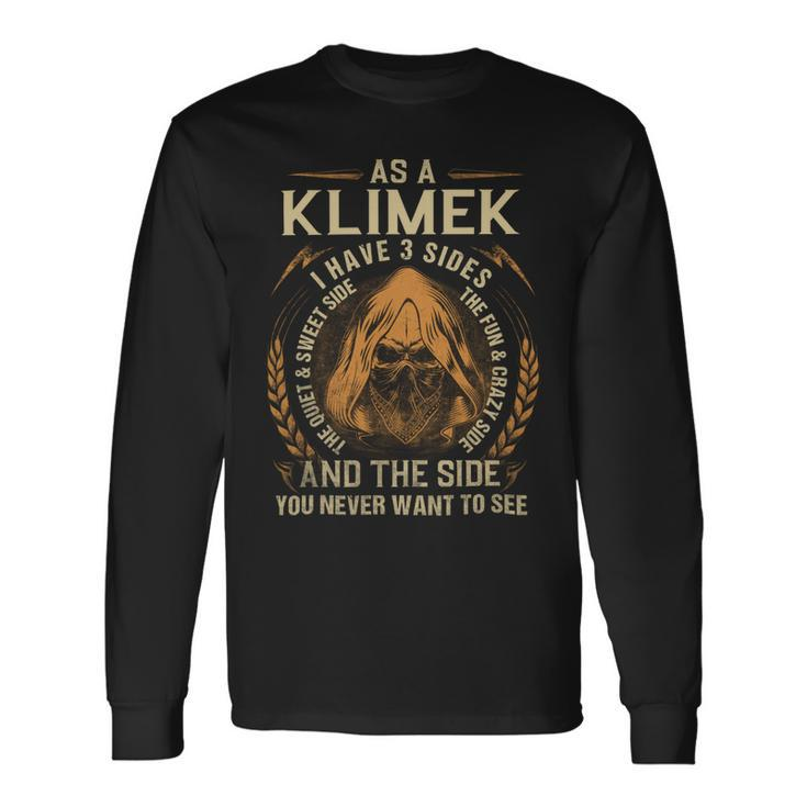 As A Klimek I Have A 3 Sides And The Side You Never Want To See Long Sleeve T-Shirt
