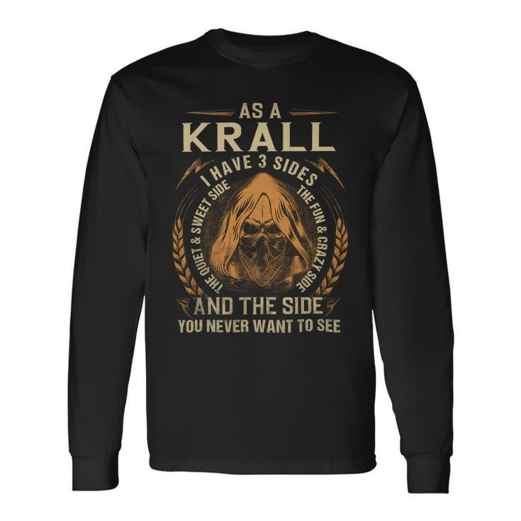 As A Krall I Have A 3 Sides And The Side You Never Want To See Long Sleeve T-Shirt