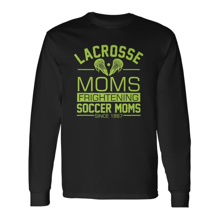 Lacrosse Moms Frightening Soccer Moms Lax Boys Girls Team Long Sleeve T-Shirt T-Shirt