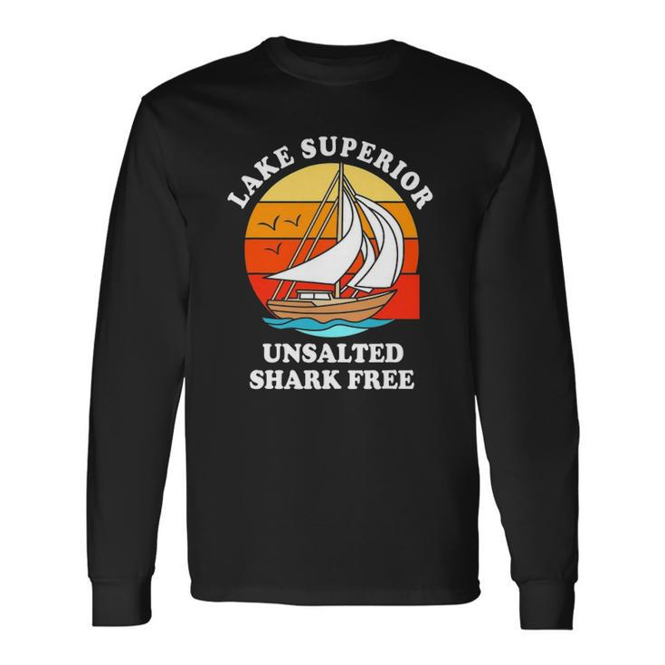 Lake Superior Unsalted Shark Free Long Sleeve T-Shirt T-Shirt Gifts ideas