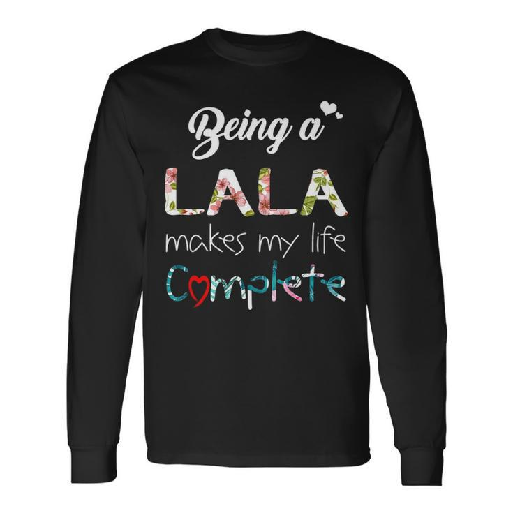 Lala Grandma Being A Lala Makes My Life Complete Long Sleeve T-Shirt