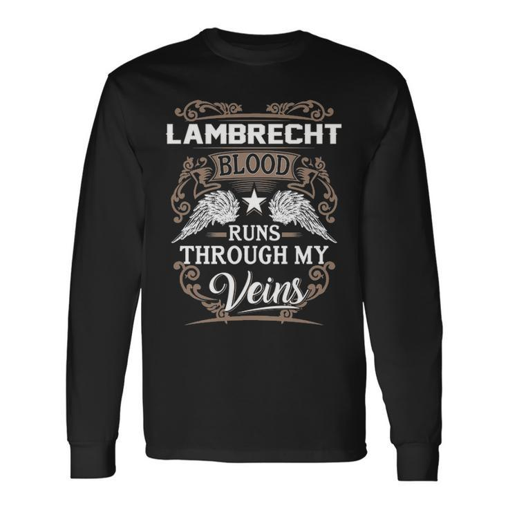 Lambrecht Name Lambrecht Blood Runs Through My Veins Long Sleeve T-Shirt