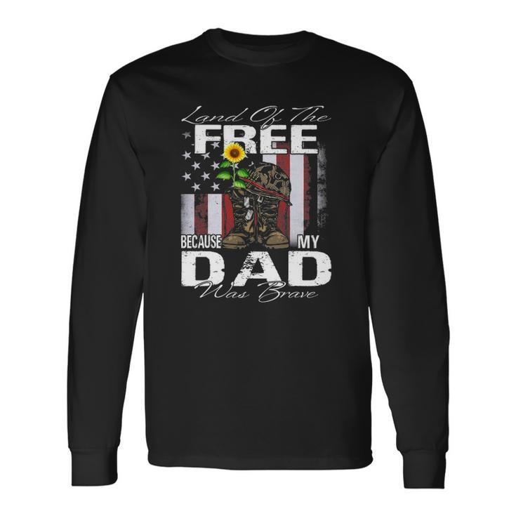 Land Of The Free Because My Dad Is Brave Veteran Long Sleeve T-Shirt T-Shirt