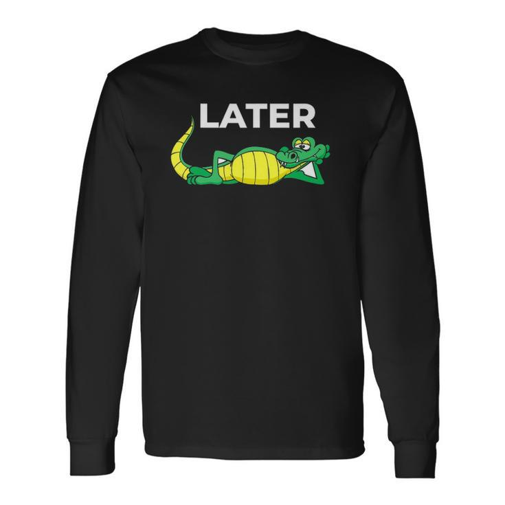 Later Gator With Cute Smiling Alligator Saying Goodbye Long Sleeve T-Shirt T-Shirt