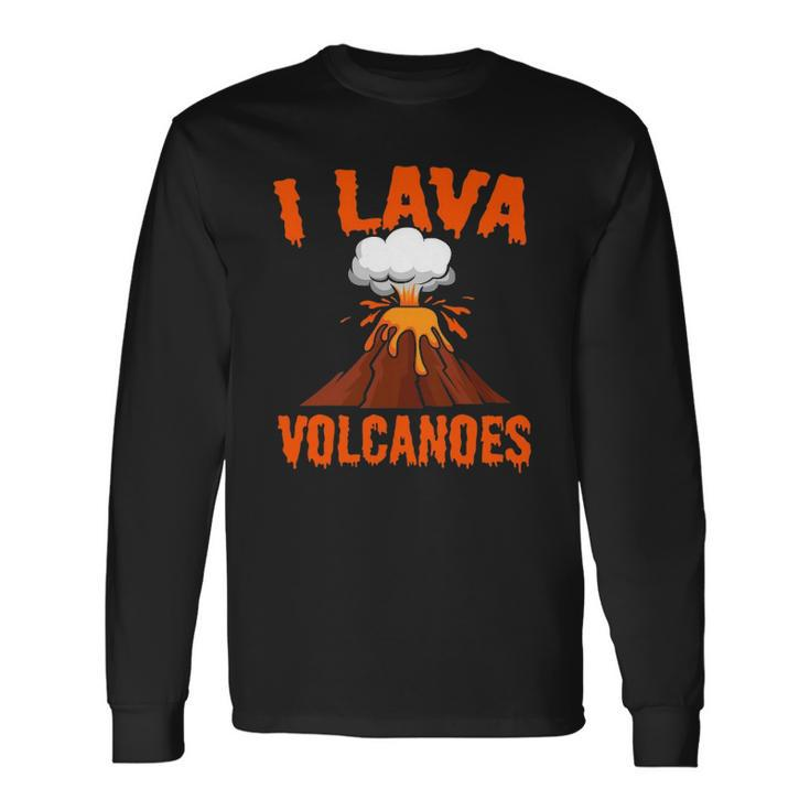 I Lava Volcanoes Geologist Volcanologist Magma Volcanology Long Sleeve T-Shirt T-Shirt