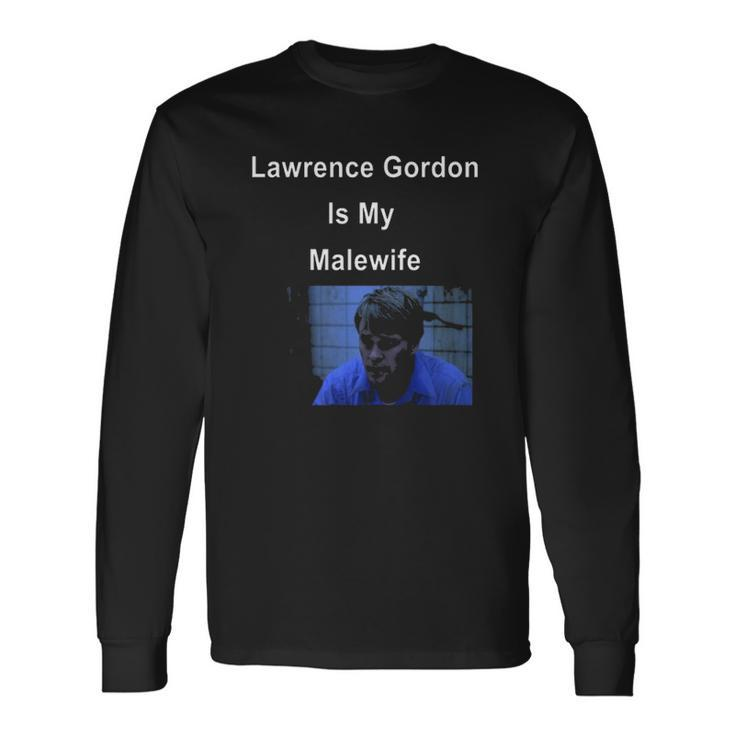Lawrence Gordon Is My Malewife Long Sleeve T-Shirt