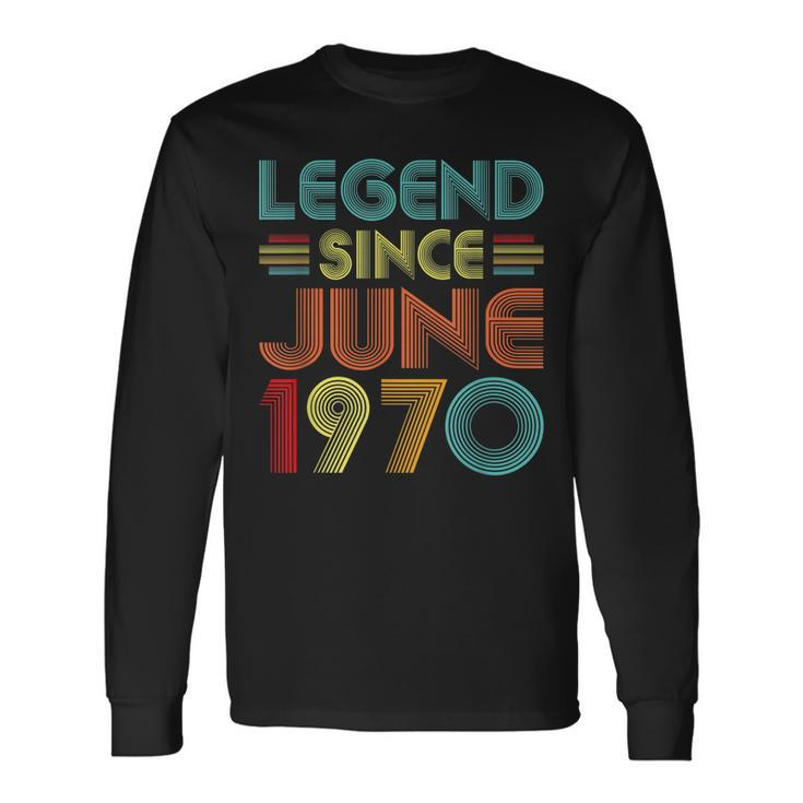 Legend Since June 1970 52Nd Birthday Idea 52 Years Old Long Sleeve T-Shirt
