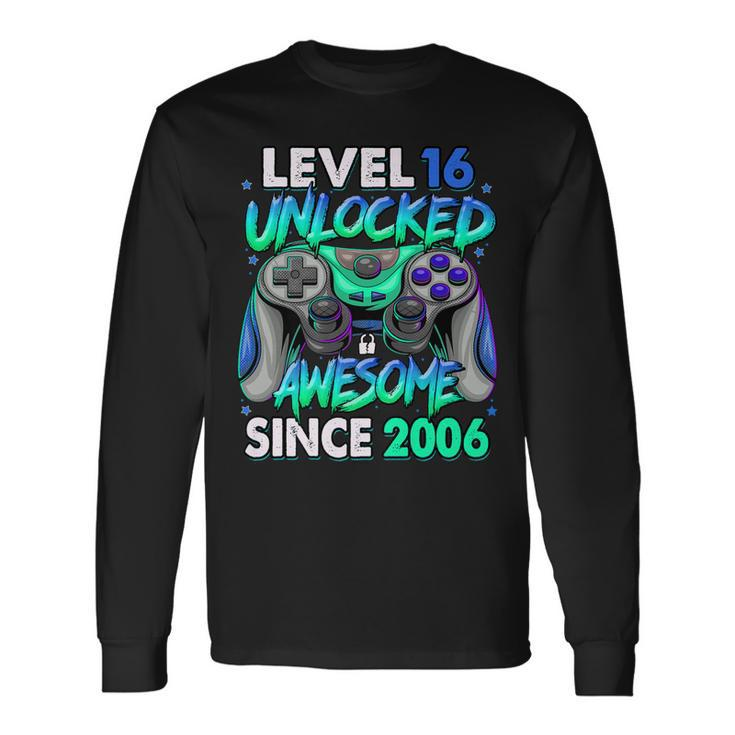 Level 16 Unlocked Awesome Since 2006 16Th Birthday Gaming V2 Long Sleeve T-Shirt