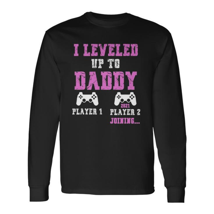I Leveled Up To Daddy 2021 Soon To Be Dad 2021 Ver2 Long Sleeve T-Shirt T-Shirt