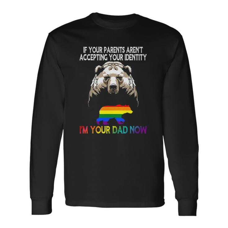 Lgbt Daddy Bear Gay And Lesbian Pride Im Your Dad Now Father Long Sleeve T-Shirt T-Shirt