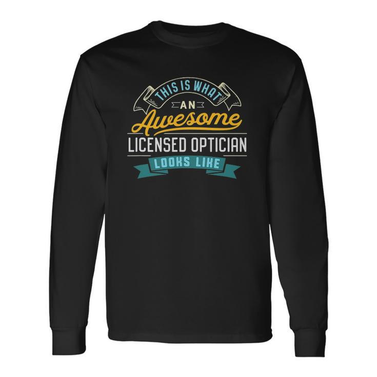 Licensed Optician Awesome Job Occupation Long Sleeve T-Shirt T-Shirt