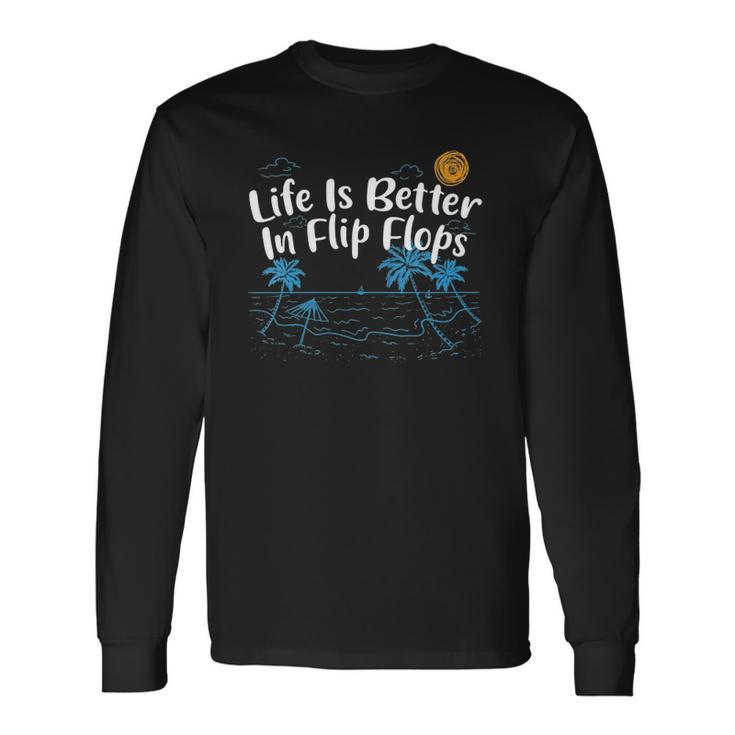 Life Is Better In Flip Flops Beach Lover Summer Beach Bum Long Sleeve T-Shirt T-Shirt