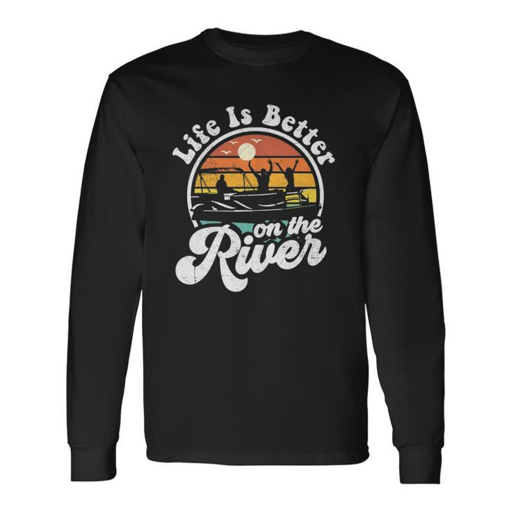 Life Is Better At The River Pontoon Boat Boating Long Sleeve T-Shirt T-Shirt