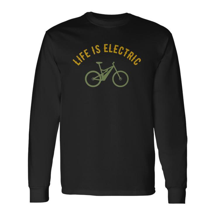 Life Is Electric E-Bike Cycling Lovers Long Sleeve T-Shirt