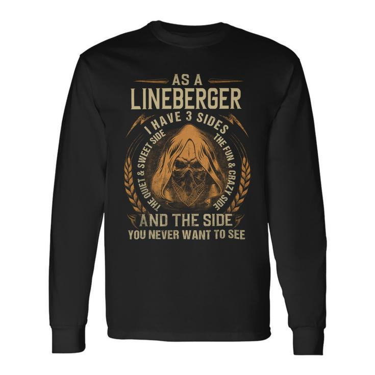 As A Lineberger I Have A 3 Sides And The Side You Never Want To See Long Sleeve T-Shirt