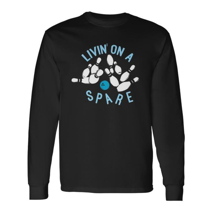 Livin On A Spare Bowler & Bowling Long Sleeve T-Shirt