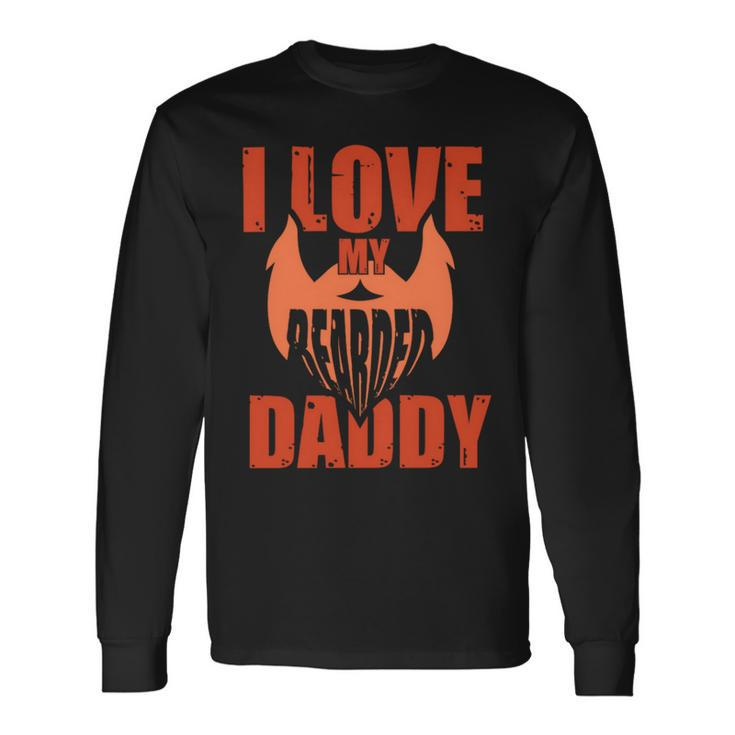 I Love My Bearded Daddy Fathers Day Shirts Long Sleeve T-Shirt