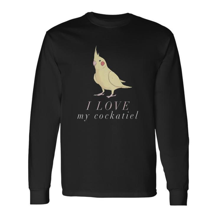 I Love My Cockatiel Cockatiel Parrot Long Sleeve T-Shirt T-Shirt