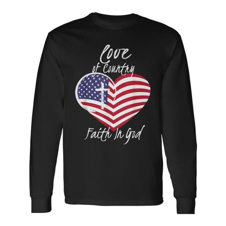 Love Of Country Faith In God Christian 4Th Of July Long Sleeve T-Shirt